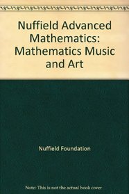 Nuffield Advanced Mathematics: Mathematics Music and Art