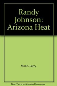 Randy Johnson: Arizona Heat