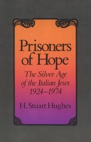 Prisoners of Hope : The Silver Age of the Italian Jews, 1924-1974