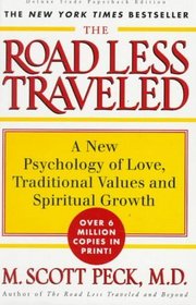 The Road Less Traveled: A New Psychology of Love, Traditional Values and Spiritual Growth