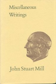 Miscellaneous Writings: Volume 31 (Collected Works of John Stuart Mill)
