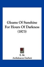 Gleams Of Sunshine For Hours Of Darkness (1873)