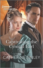 Captivating the Cynical Earl (Harlequin Historical, No 1596)