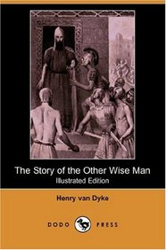 The Story of the Other Wise Man (Illustrated Edition) (Dodo Press)