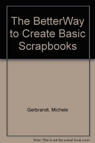The BetterWay to Create Basic Scrapbooks