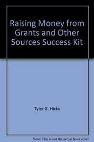 Raising Money from Grants and Other Sources Success Kit