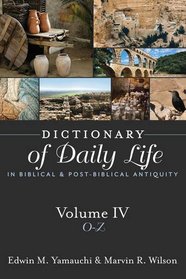 Dictionary of Daily Life in Biblical and Post-biblical Antiquity: O-z