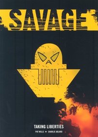 The Complete Savage: Taking Liberties