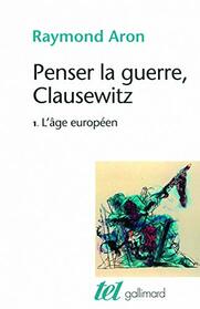 Penser la guerre, Clausewitz: L'ge europen (1)
