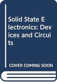Solid State Electronics: Devices and Circuits