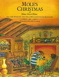 Mole's Christmas, Or, Home Sweet Home: From the Wind in the Willows