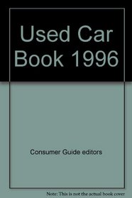 Used Car Book 1996 (Consumer Guide Used Car & Truck Book)