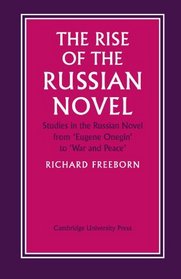 The Rise of the Russian Novel: Studies in the Russian Novel from Eugene Onegin to War and Peace