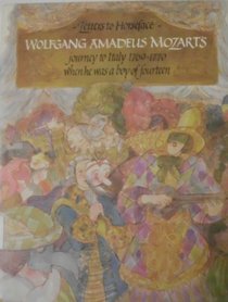 Letters to Horseface: Wolfgang Amadeus Mozart's Journey to Italy, 1769-1770, When He Was a Boy of Fourteen