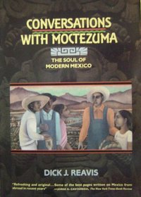Conversations with Moctezuma: Ancient Shadows over Modern Life in Mexico