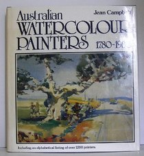 Australian watercolour painters, 1780-1980: Including an alphabetical listing of over 1200 painters