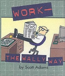 Dilbert: Work the Wally Way (Dilbert)
