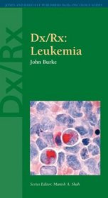 Dx/rx: Leukemia (Jones and Bartlett Publishers Dx/Rx Oncology Series)