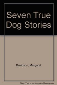 Seven True Dog Stories