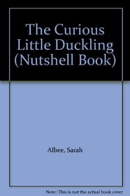 The Curious Little Duckling (Nutshell Book)