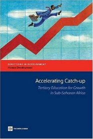 Accelerating Catch-up: Tertiary Education for Growth in Sub-Saharan Africa (Directions in Development)