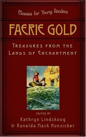 Faerie Gold: Treasures From The Land Of Enchantment (Classics for Young Readers)