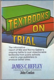 Textbooks on trial: The informative report of Mel and Norma Gabler's ongoing battle to oust objectionable textbooks from public schools--and to urge publishers to produce better ones