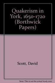 Quakerism in York, 1650-1720 (Borthwick Papers)
