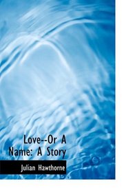 Love--Or A Name: A Story