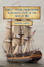 Thirty Years from Home: A Seaman's View of the War of 1812