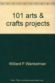 101 arts & crafts projects