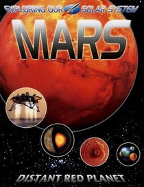 Mars: Distant Red Planet (Exploring Our Solar System)