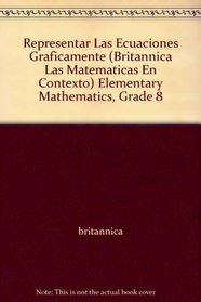 Representar Las Ecuaciones Graficamente (Britannica Las Matematicas En Contexto) Elementary Mathematics, Grade 8