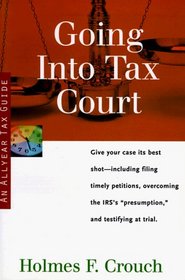 Going into Tax Court: Tax Guide 505 (Series 500, Audits and Appeals)