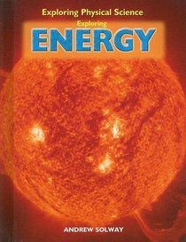 Exploring Energy (Exploring Physical Science)