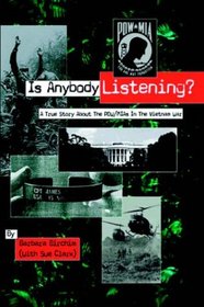 Is Anybody Listening?: A True Story About POW/MIAs In The Vietnam War