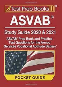 ASVAB Study Guide 2020 & 2021 Pocket Guide: ASVAB Prep Book and Practice Test Questions for the Armed Services Vocational Aptitude Battery: [Includes Detailed Answer Explanations]