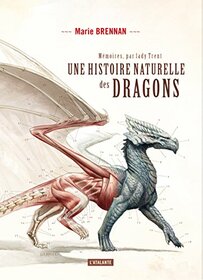 Une histoire naturelle des dragons: MEMOIRES PAR LADY TRENT