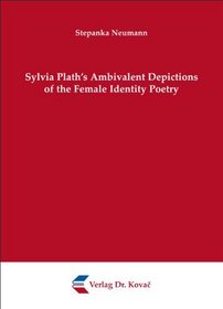 Sylvia Plath's Ambivalent Depictions of the Female Identity Poetry