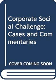 Corporate Social Challenge: Cases and Commentaries