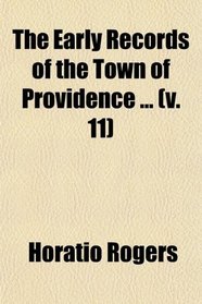 The Early Records of the Town of Providence ... (v. 11)
