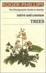 Native and Common Trees (The photographic guide to identity)