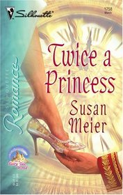 Twice a Princess (In a Fairy Tale World...) (Silhouette Romance, No 1758)
