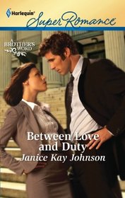 Between Love and Duty (A Brother's Word, Bk 1) (Harlequin Superromance, No 1758)