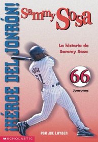 Heroe Del Jonron: LA Historia De Sammy Sosa