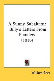 A Sunny Subaltern: Billy's Letters From Flanders (1916)