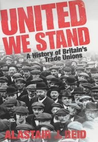 United We Stand: A History of Britain's Trade Unions (Allen Lane History)