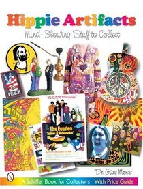 Hippie Artifacts: Mind-Blowing Stuff to Collect (Schiffer Book for Collectors (Paperback))