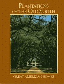 Plantations of the Old South (Great American Homes)