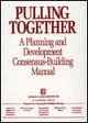 Pulling Together: A Planning and Development Consensus-Building Manual